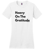 Heavy On The Gratitude T-shirt